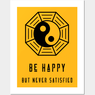 Be Happy, But Never Satisfied Posters and Art